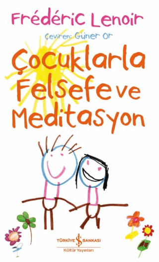 Çocuklarla Felsefe ve Meditasyon - İş Bankası Kültür Yayınları Kitap