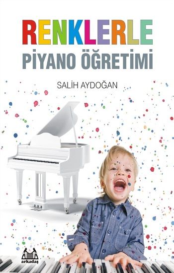 Renklerle Piyano Öğretimi - Arkadaş Yayınları (Müzik Kitapları) Kitap