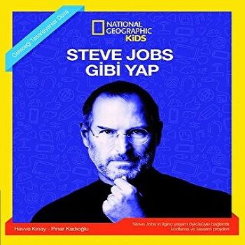 NATINONAL GEOGRAPHIC KIDS - STEVE JOBS GİBİ YAP - Beta Kids Kitap