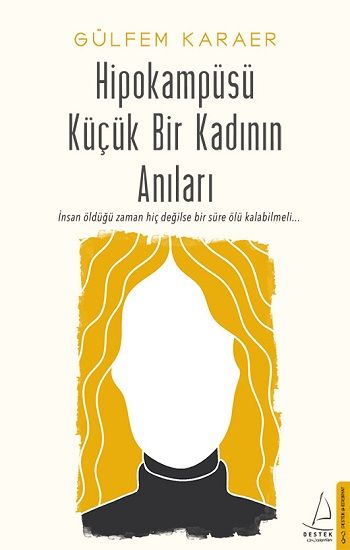 Hipokampüsü Küçük Bir Kadının Anıları - Destek Yayınları Kitap