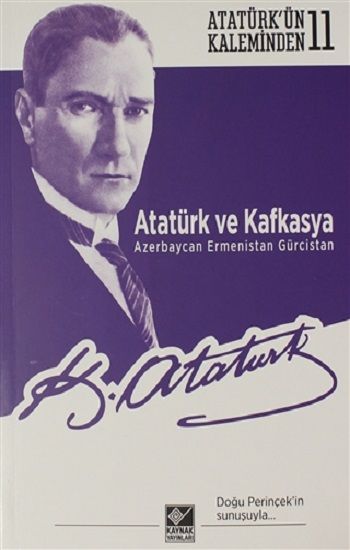 Atatürk ve Kafkasya Azerbaycan, Ermenistan, Gürcistan - Kaynak Yayınları Kitap