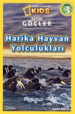 Büyük Göçler - Harika Hayvan Yolculukları Laura Marsh Türkçe çocuk kitabı kapağı