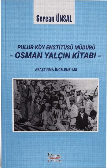 Pulur Köy Enstitüsü Müdürü Osman Yalçın Kitabı - Barış Kitap Kitap