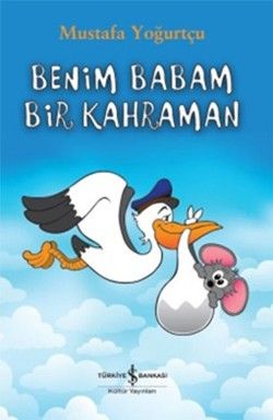 Benim Babam Bir Kahraman - İş Bankası Kültür Yayınları Kitap