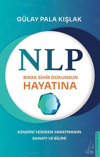 NLP-Bırak Sihir Dokunsun Hayatına - Destek Yayınları Kitap
