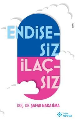 Endişesiz İlaçsız - Doğan Novus Kitap