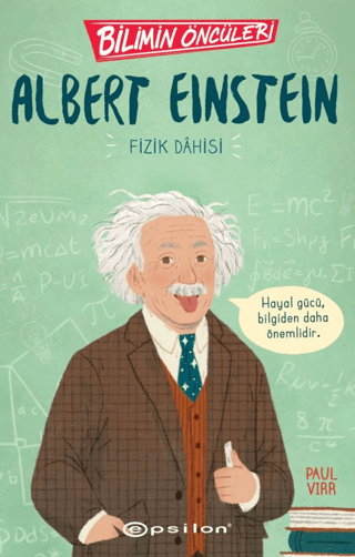 Bilimin Öncüleri: Albert Einstein Fizik Dahisi - Epsilon Yayınları Kitap