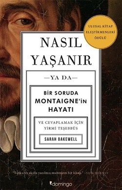 Nasıl Yaşanır ya da Bir Soruda Montaigne’in Hayatı - Domingo Yayınevi Kitap