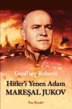 Hitler'i Yenen Adam Mareşal Jukov - Kalkedon Yayıncılık Kitap