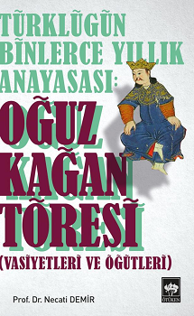 Türklüğün Binlerce Yıllık Anayasası - Oğuz Kağan Töresi - Ötüken Neşriyat Kitap
