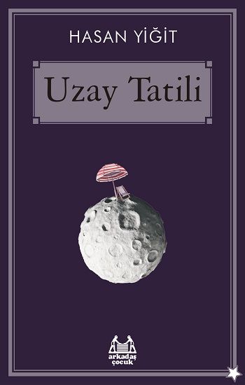 Uzay Tatili - Arkadaş Yayınları Kitap