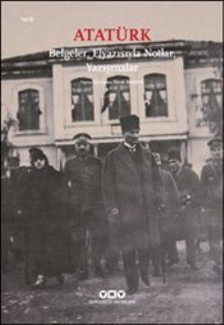 Atatürk: Belgeler, Elyazısıyla Notlar, Yazışmalar - Yapı Kredi Yayınları Kitap