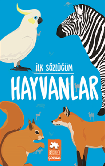 İlk Sözlüğüm Hayvanlar - Eksik Parça Yayınları Kitap