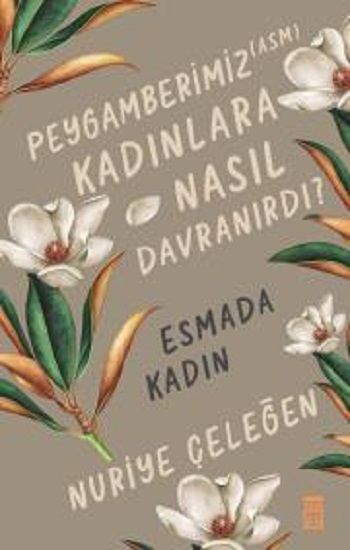 Peygamberimiz (asm) Kadınlara Nasıl Davranırdı? - Timaş Yayınları Kitap