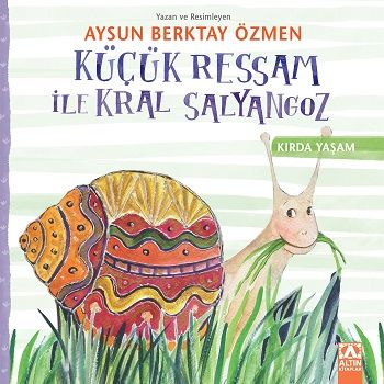 Küçük Ressam İle Kral Salyangoz - Kırda Yaşam Serisi - Altın Kitaplar Kitap