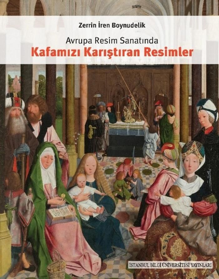 Avrupa Resim Sanatında Kafamızı Karıştıran Resimler - İstanbul Bilgi Üniversitesi Yayınları Kitap