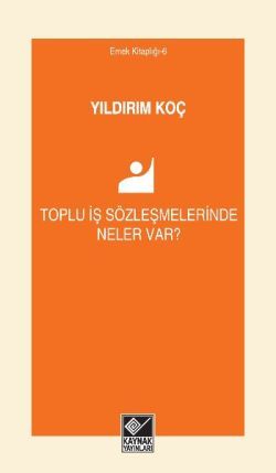 Toplu İş Sözleşmelerinde Neler Var? - Kaynak Yayınları Kitap