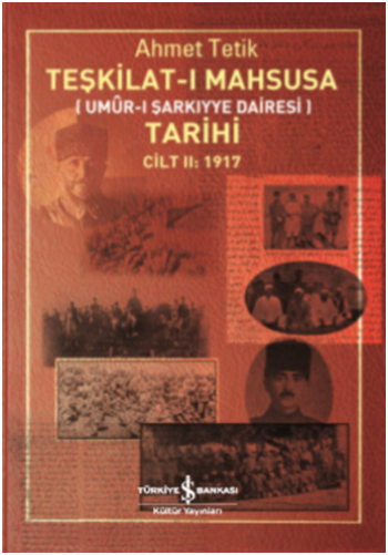 Teşkilat-ı Mahsusa Tarihi Cilt II : 1917 (Umur-ı Şarkiyye Dairesi) - İş Bankası Kültür Yayınları Kitap