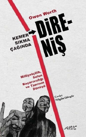 Kemer Sıkma Çağında Direniş Milliyetçilik Solun Başarısızlığı ve Tanrının Dönüşü - Abis Yayıncılık Kitap