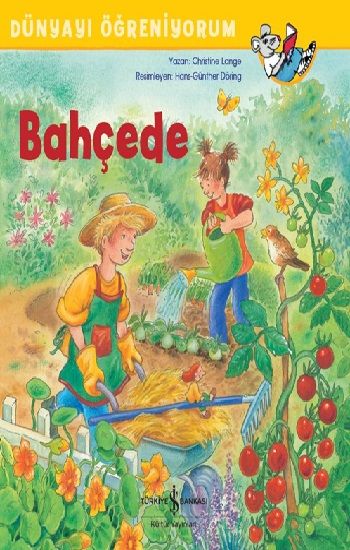 Bahçede - Dünyayı Öğreniyorum - İş Bankası Kültür Yayınları Kitap