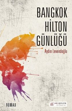Bangkok Hilton Günlüğü - Akıl Çelen Kitaplar Kitap