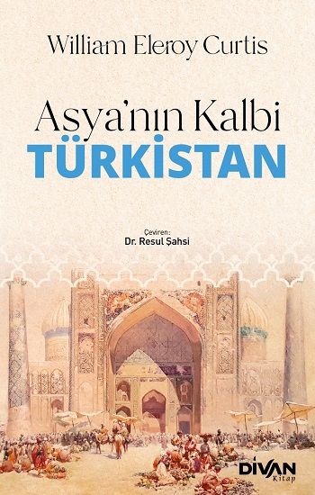 Asya’nın Kalbi Türkistan - Divan Kitap Kitap
