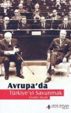 Avrupa’da Türkiye’yi Savunmak - Cevdet Akçalı, Türkiye Ve Cumhuriyet Tarihi Türkçe kitap kapağı