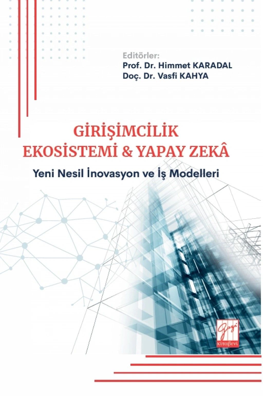 Girişimcilik Ekosistemi ve Yapay Zeka - Yeni Nesil İnovasyon ve İş Modelleri - Gazi Kitabevi Kitap