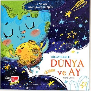 Hikayelerle Dünya ve Ay - İlk Okuma Uzay Hikayeleri Serisi - Dikkat Atölyesi Yayınları Kitap
