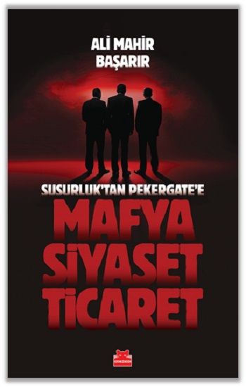Mafya-Siyaset-Ticaret / Susurluk’tan Pekergate’e - Kırmızı Kedi Yayınevi Kitap