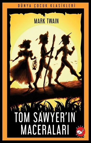 Tom Sawyer'ın Maceraları - Beyaz Balina Yayınları Kitap