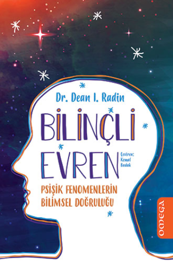 Bilinçli Evren - Psişik Fenomenlerin Bilimsel Doğruluğu - Omega Kitap