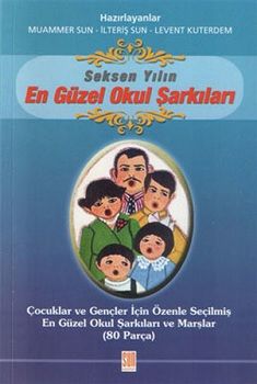 80 Yılın En Güzel Okul Şarkıları - Sun Yayınevi Kitap