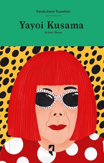 Sanatçıların Yaşamları - Yayoi Kusama (Ciltli) - Hayalperest Yayınları Kitap