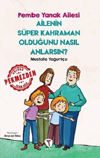 Ailenin Süper Kahraman Olduğunu Nasıl Anlarsın? Pembe Yanak Ailesi - Turkuvaz Kitap Kitap