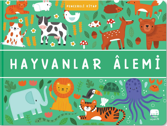 Hayvanlar Alemi - Pencereli Kitap (Ciltli) - Uçan Fil Yayınları Kitap