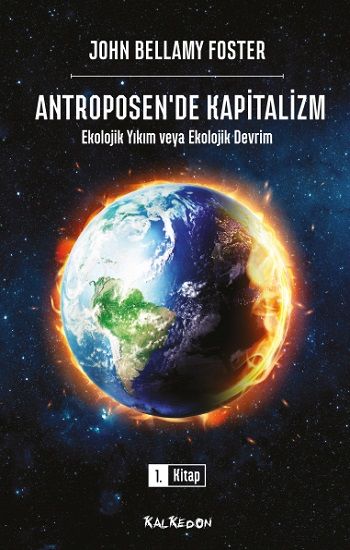 Antroposen’de Kapitalizm – Ekolojik Yıkım veya Ekolojik Devrim - Kalkedon Yayıncılık Kitap