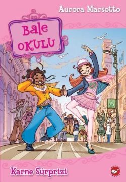 Bale Okulu 4 - Karne Sürprizi - Beyaz Balina Yayınları Kitap