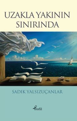 Uzakla Yakının Sınırında - Profil Kitap Kitap