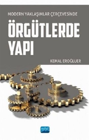 Modern Yaklaşımlar Çerçevesinde Örgütlerde Yapı - Nobel Akademik Yayıncılık Kitap