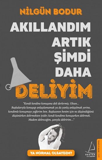 Akıllandım Artık Şimdi Daha Deliyim - Destek Yayınları Kitap