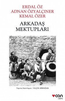 Arkadaş Mektupları: Erdal Öz - Adnan Özyalçıner - Kemal Özer - Can Yayınları Kitap
