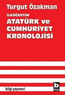 İlköğretim Atatürk ve Cumhuriyet Kronolojisi - Bilgi Yayınevi Çocuk Kitap