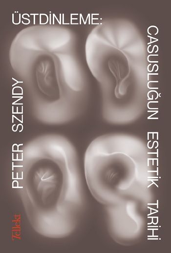 Üstündinleme; Casusluğun Estetik Tarihi - Tellekt Kitap
