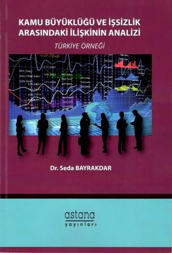 Kamu Büyüklüğü ve İşsizlik Arasındaki İlişkinin Analizi - Astana Yayınları Kitap