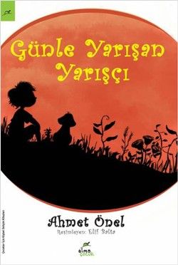 Günle Yarışan Yarışçı - Ahmet Önel, 6 - 12 Yaş Kitapları Türkçe kitap kapağı