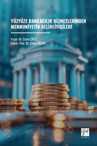 Yüzyüze Bankacılık Hizmetlerinden Memnuniyetin Belirliyicileri - Gazi Kitabevi Kitap