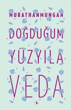 Doğduğum Yüzyıla Veda Murathan Mungan Türkçe kitap kapağı