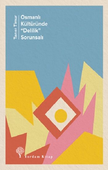 Osmanlı Kültüründe "Delilik" Sorunsalı - Yordam Kitap Kitap