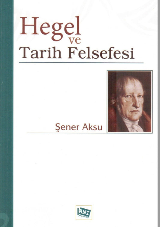 Hegel ve Tarih Felsefesi - Anı Yayıncılık Kitap